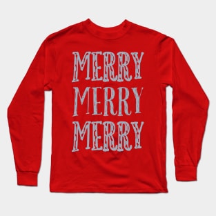 Merry Merry Merry Christmas! Long Sleeve T-Shirt